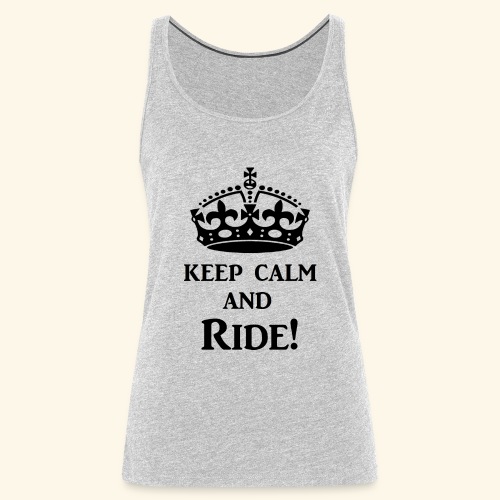 keep calm ride blk - Women's Premium Tank Top