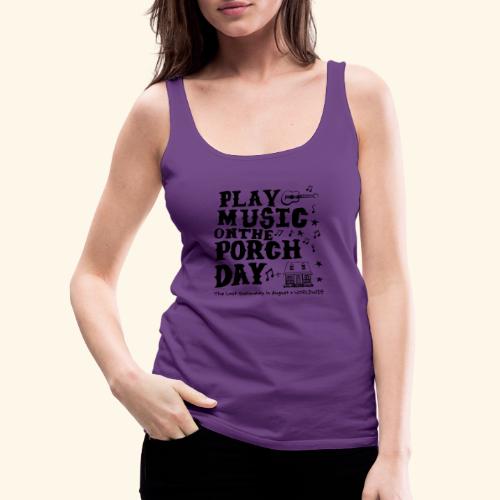 PLAY MUSIC ON THE PORCH DAY - Women's Premium Tank Top