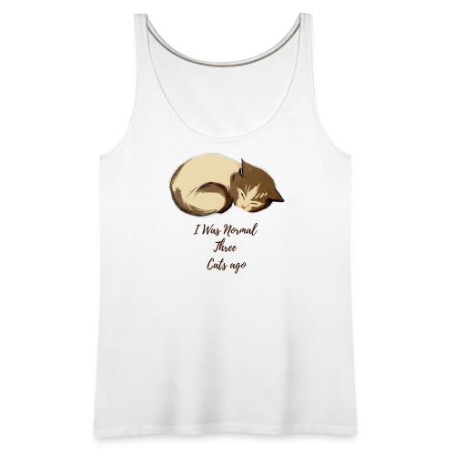 I Was Normal Three Cats Ago Funny Cat T-Shirt - Women's Premium Tank Top