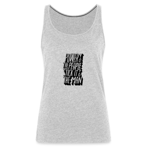 Power To The People Stick It To The Man - Women's Premium Tank Top