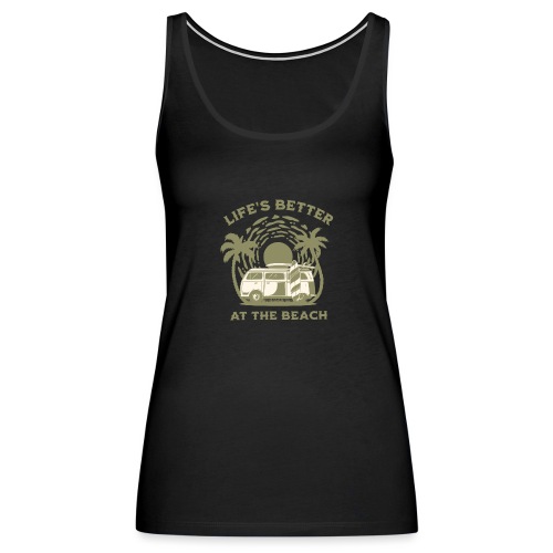 Life is better at the beach - Women's Premium Tank Top