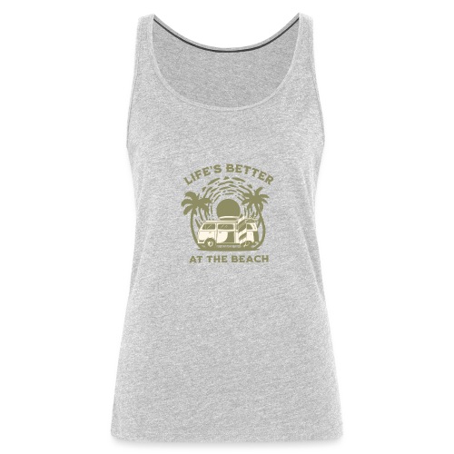 Life is better at the beach - Women's Premium Tank Top