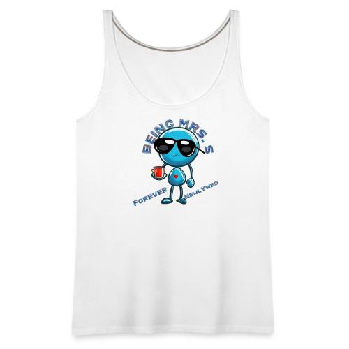 Being Mrs S Forever Newlywed - Women's Premium Tank Top