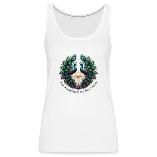 Your Beauty Holds My Soul Peacock Gifts T-Shirt - Women's Premium Tank Top