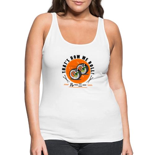 Thats how we roll - Women's Premium Tank Top
