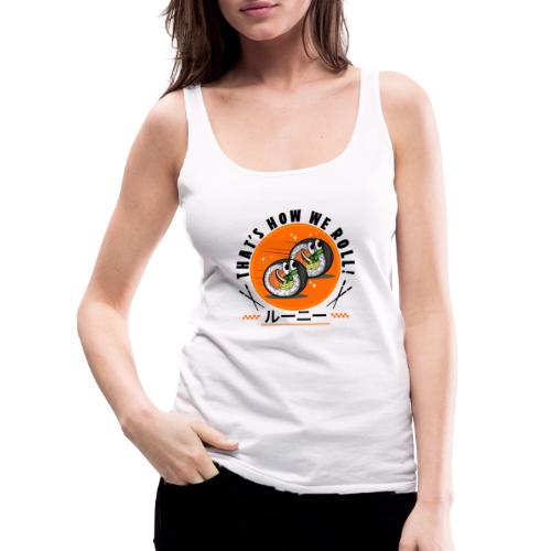 Thats how we roll - Women's Premium Tank Top