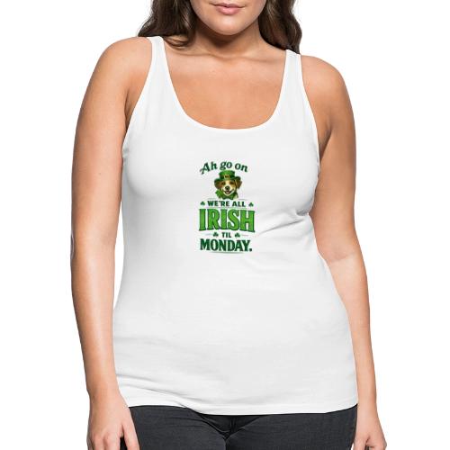 St. Patrick’s Day Dog T-Shirt – We’re All Irish - Women's Premium Tank Top