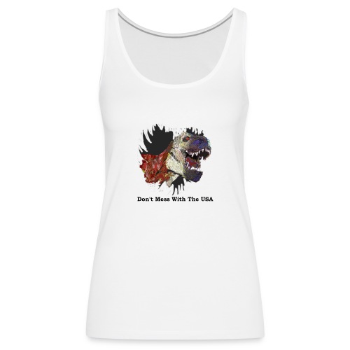 T-rex Mascot Don't Mess with the USA - Women's Premium Tank Top