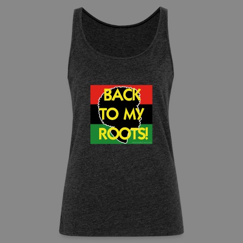 Back To My Roots - Women's Premium Tank Top
