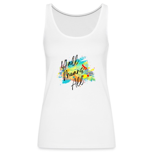Y'all Means All - Women's Premium Tank Top