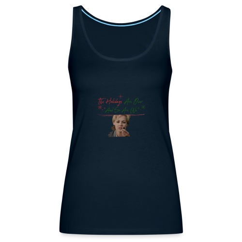 Kelly Taylor Holidays Are Over - Women's Premium Tank Top