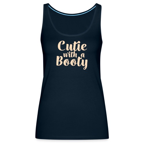 Cutie with a Booty design - Women's Premium Tank Top