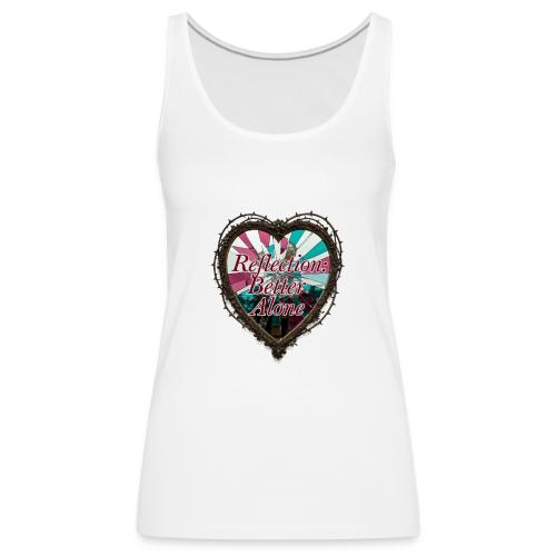 Reflection: Better Alone T-Shirt - Women's Premium Tank Top