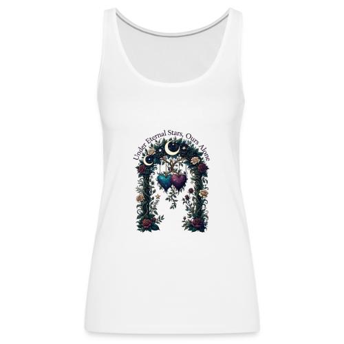 Under Eternal Stars Ours Alone Arbor Gifts T-Shirt - Women's Premium Tank Top
