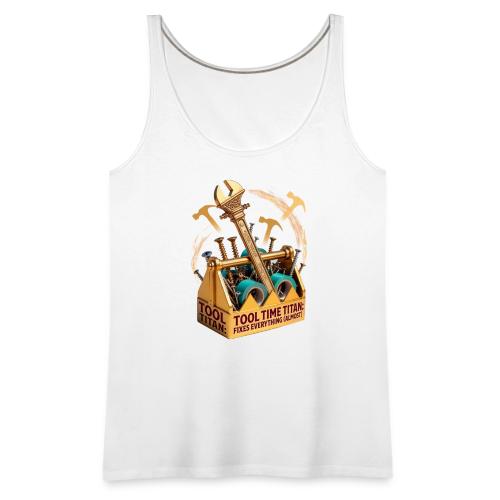 Tool Time Titan T Shirt, Funny Dad Gift - Women's Premium Tank Top