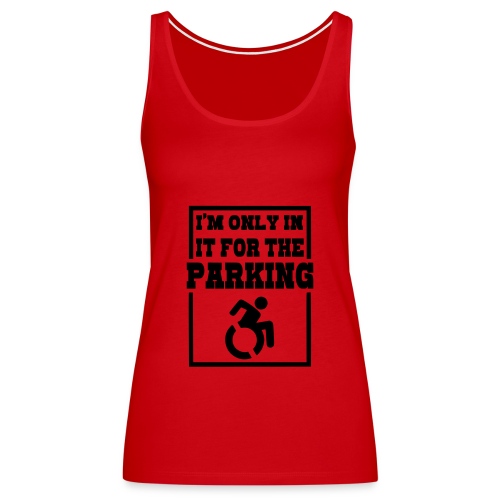 Just in a wheelchair for the parking Humor shirt * - Women's Premium Tank Top