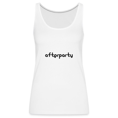 Afterparty - Women's Premium Tank Top