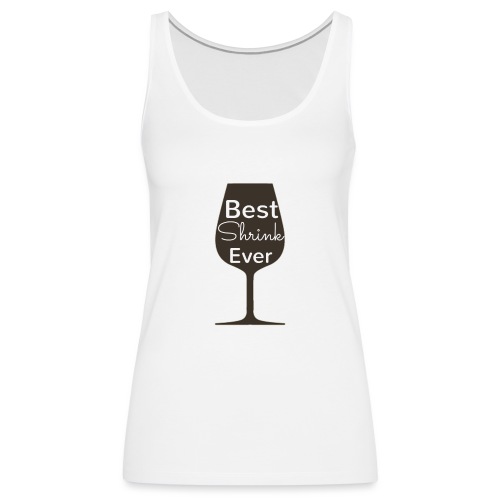 Alcohol Shrink Is The Best Shrink - Women's Premium Tank Top