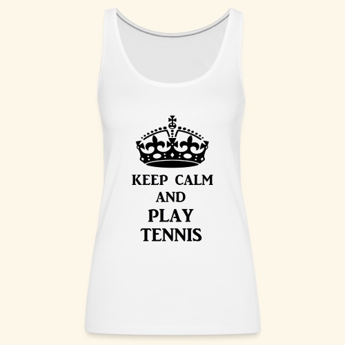 keep calm play tennis blk - Women's Premium Tank Top
