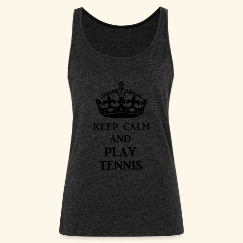 keep calm play tennis blk - Women's Premium Tank Top