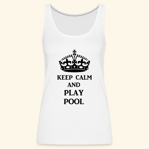 keep calm play pool blk - Women's Premium Tank Top