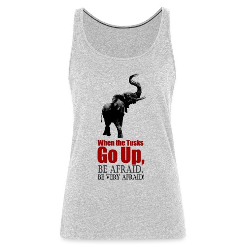 When the trunk goes up Be - Women's Premium Tank Top