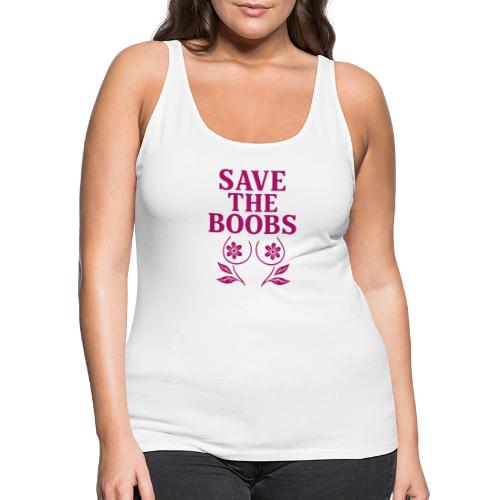 Save the boobs! - Women's Premium Tank Top