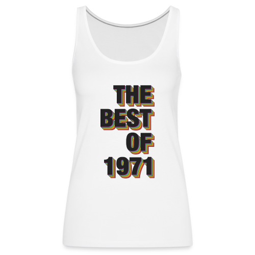 The Best Of 1971 - Women's Premium Tank Top