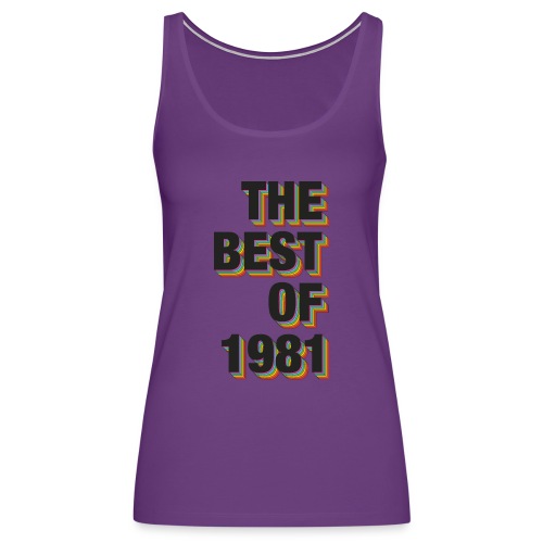 The Best Of 1981 - Women's Premium Tank Top