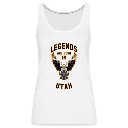 Legends are born in Utah - Women's Premium Tank Top