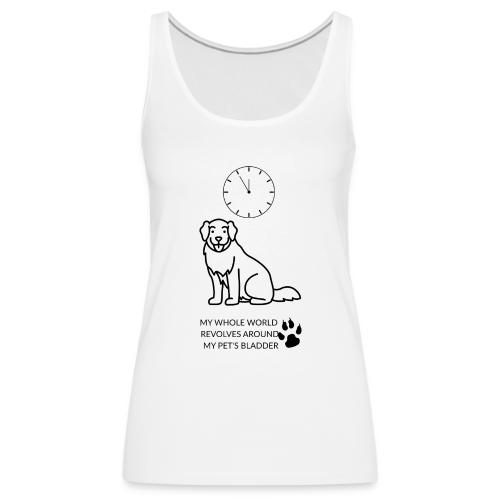 My Pet's Bladder World T-Shirt | Funny Dog/Cat Own - Women's Premium Tank Top
