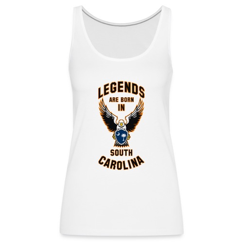 Legends are born in South Carolina - Women's Premium Tank Top