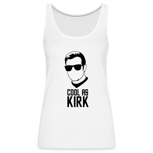 Cool As Kirk - Women's Premium Tank Top