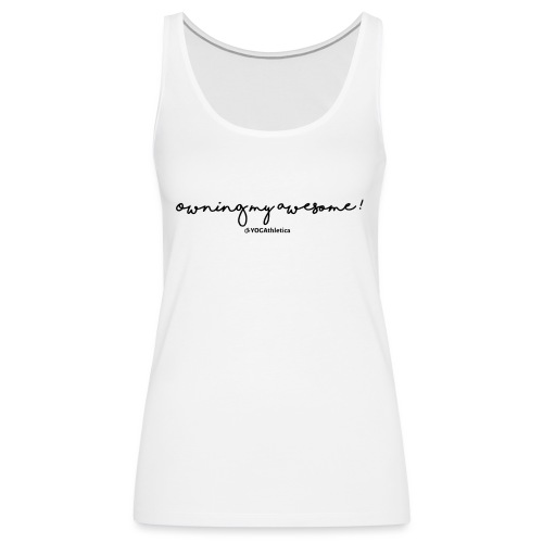 Owning My Awesome/Own Your Awesome Yoga Top - Women's Premium Tank Top