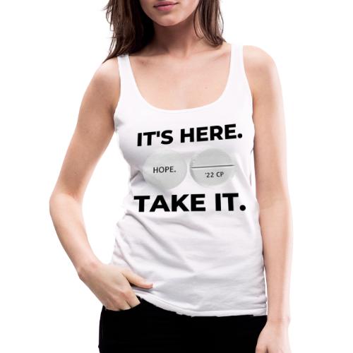 IT'S HERE - TAKE IT (white) - Women's Premium Tank Top
