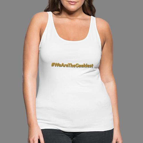 #WeAreTheGeekiest - Women's Premium Tank Top