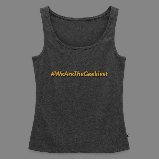 #WeAreTheGeekiest