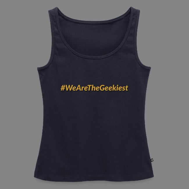 #WeAreTheGeekiest
