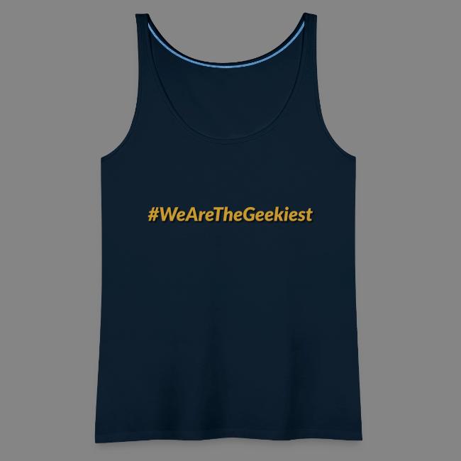 #WeAreTheGeekiest