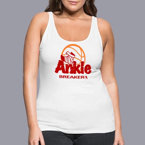 ANKLE BREAKER - Women's Premium Tank Top