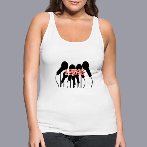 I SING - Women's Premium Tank Top