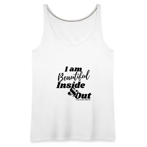 I am Beautiful - Inside and Out | Black Type - Women's Premium Tank Top