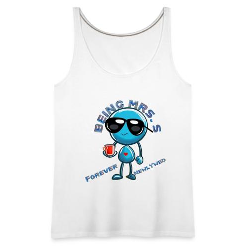 Being Mrs S Forever Newlywed - Women's Premium Tank Top