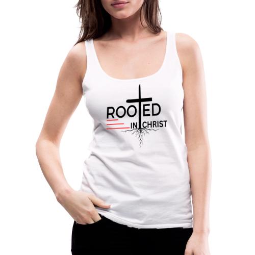 Rooted in Christ - Colossians 2:7 - Women's Premium Tank Top