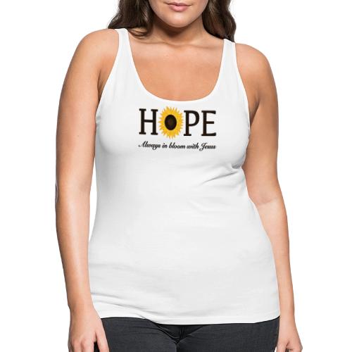 Hope Always in Bloom with Jesus Shirt – Christian - Women's Premium Tank Top