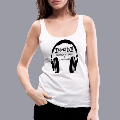 I'M A DJ! - Women's Premium Tank Top