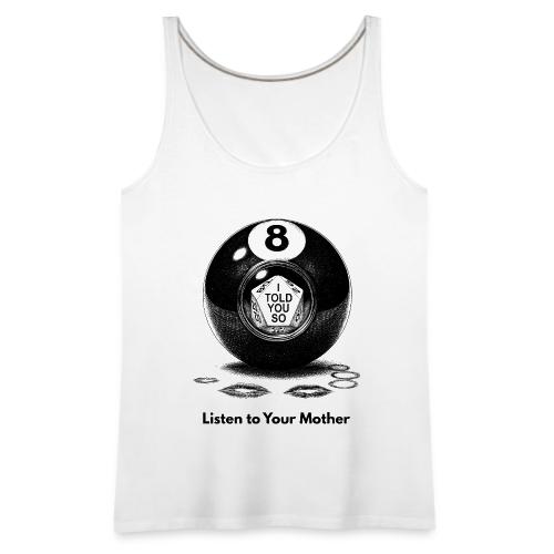 Sarcastic Mom T-Shirt Magic 8-Ball Oracle - Women's Premium Tank Top