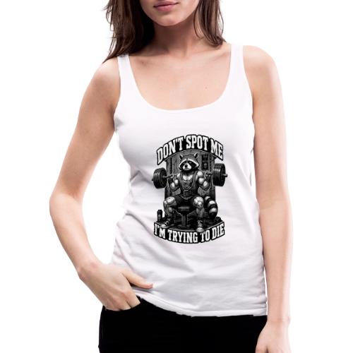 Raccoon Lifter Don’t Spot Me - Women's Premium Tank Top