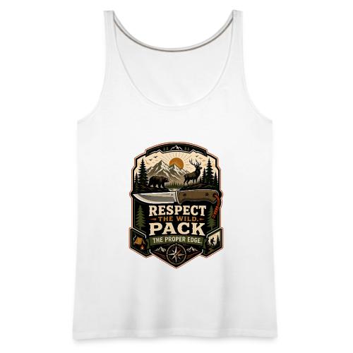 Respect the Wild Pack the Proper Edge Camp Knife - Women's Premium Tank Top