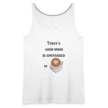 Today's good mood is sponsored by Coffee - Women's Premium Tank Top - white - Front - AI Model Female 180 light (180cm)